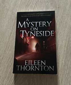 A Mystery on Tyneside (Agnes Lockwood Mysteries Book 4)