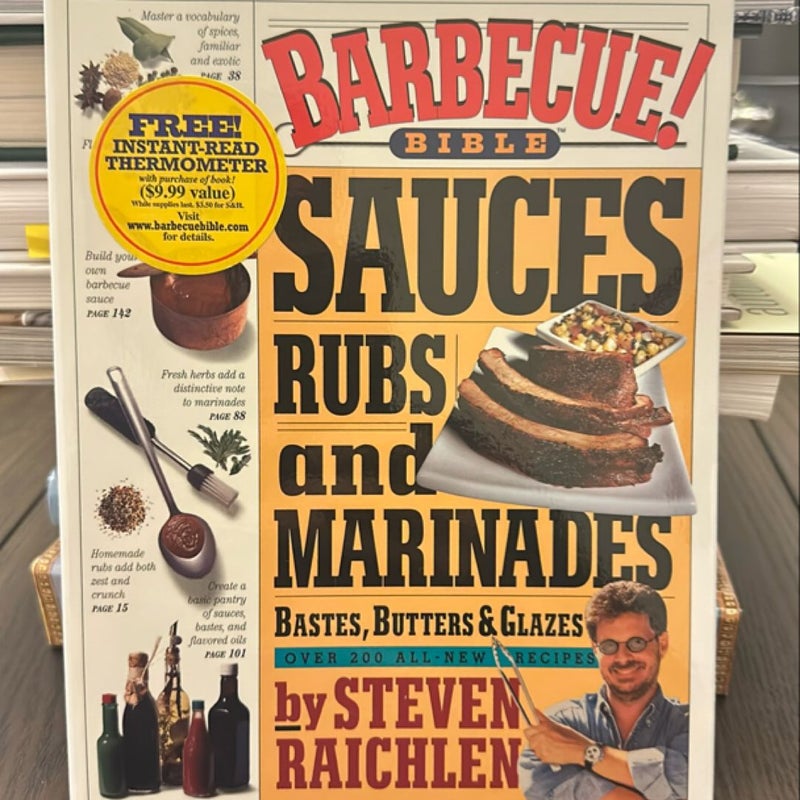 Barbecue! Bible Sauces, Rubs, and Marinades, Bastes, Butters, and Glazes