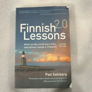 Finnish Lessons 2. 0: What Can the World Learn from Educational Change in Finland?