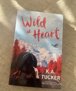 SIGNED Wild at Heart by K. A. Tucker