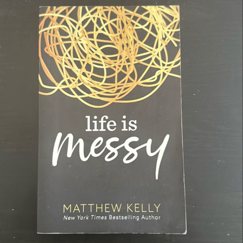 Life Is Messy