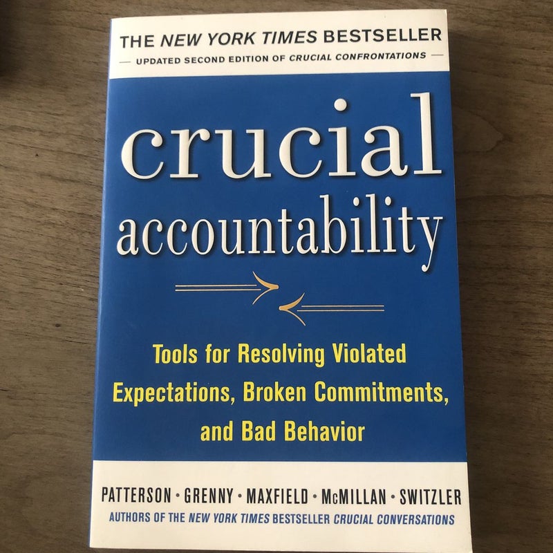 Crucial Accountability: Tools for Resolving Violated Expectations, Broken Commitments, and Bad Behavior, Second Edition ( Paperback)