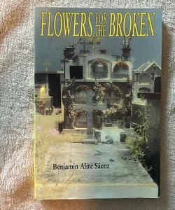 Flowers for the Broken