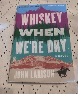 Whiskey When We're Dry