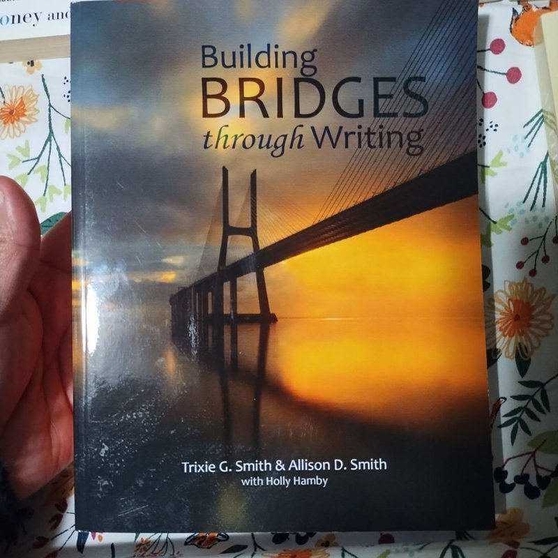 Building Bridges Through Writing by Null Smith