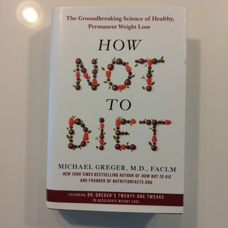 How Not to Diet *FIRST EDITION*