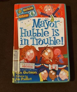 Mayor Hubble Is In Trouble 