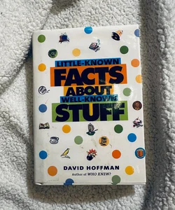 Little-Known Facts About Well-Known Stuff