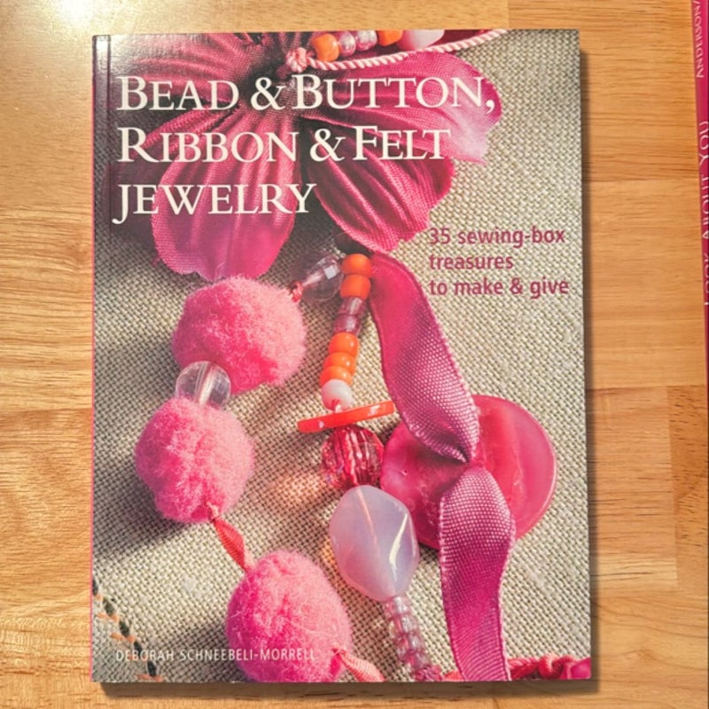 Bead and Button, Ribbon and Felt Jewelry