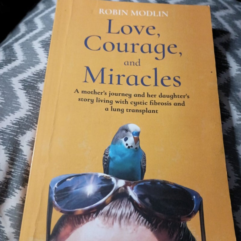 Love courage and miracles