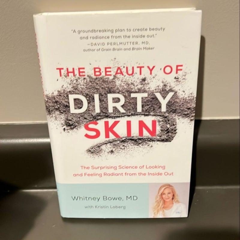 The Beauty of Dirty Skin