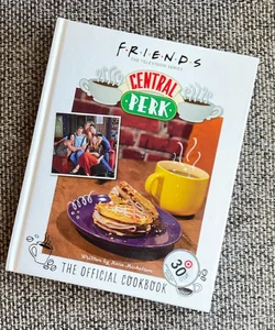 Friends: the Official Central Perk Cookbook (Classic TV Cookbooks, 90s TV)