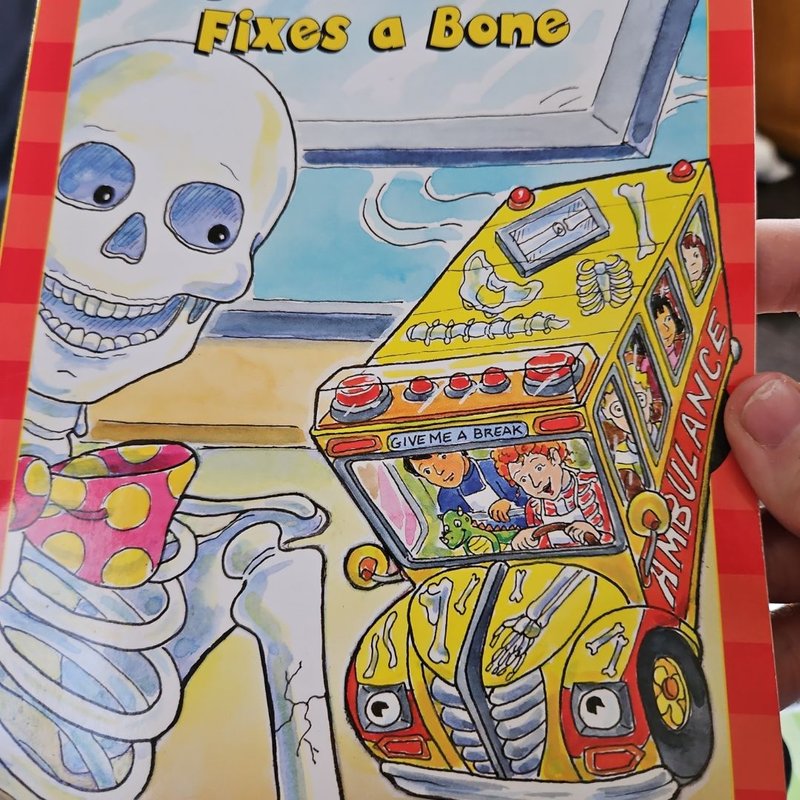 The Magic School Bus Fixes a Bone by Kristin Earhart