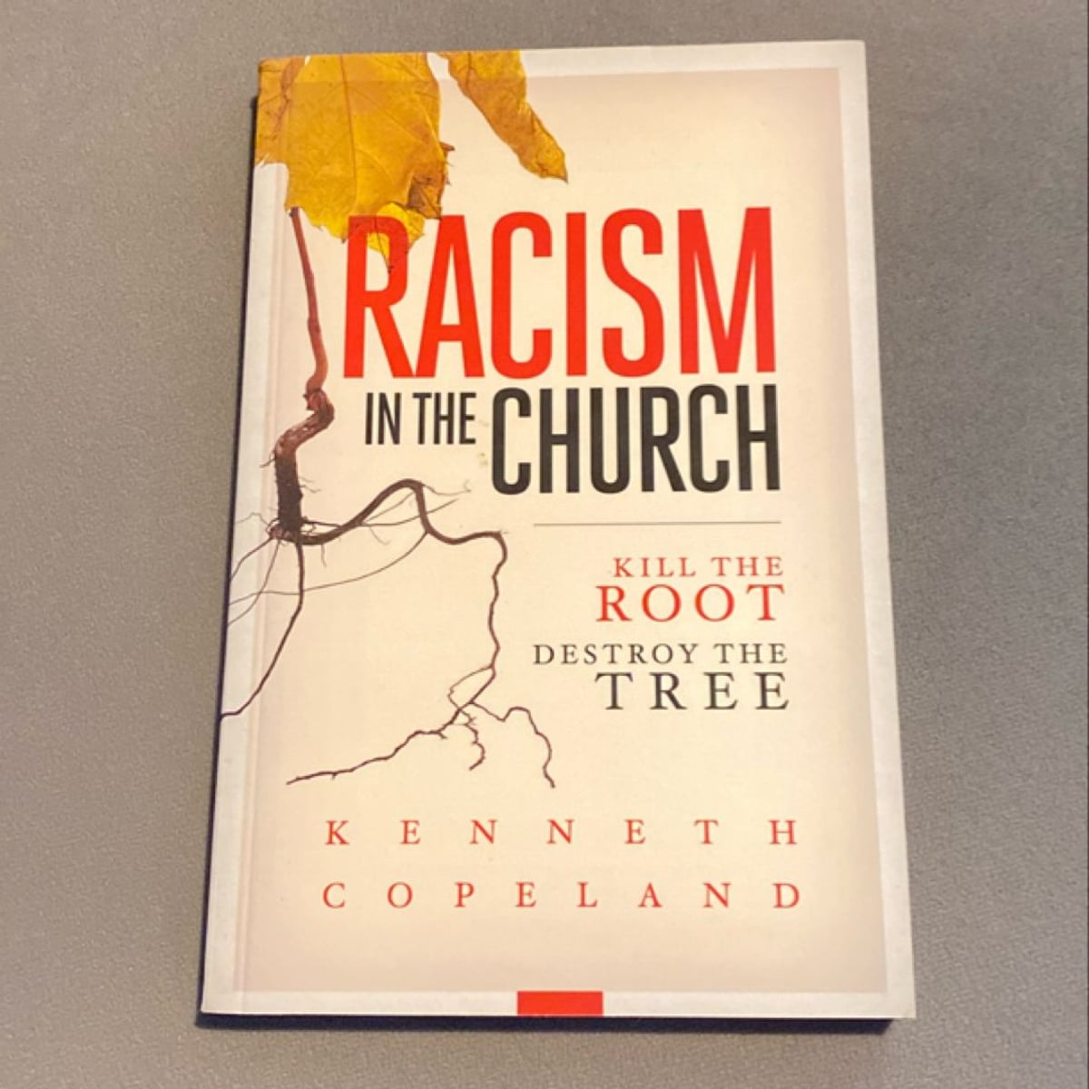 Racism in the Church; Kill the Root, Destroy the Tree by Kenneth Copeland