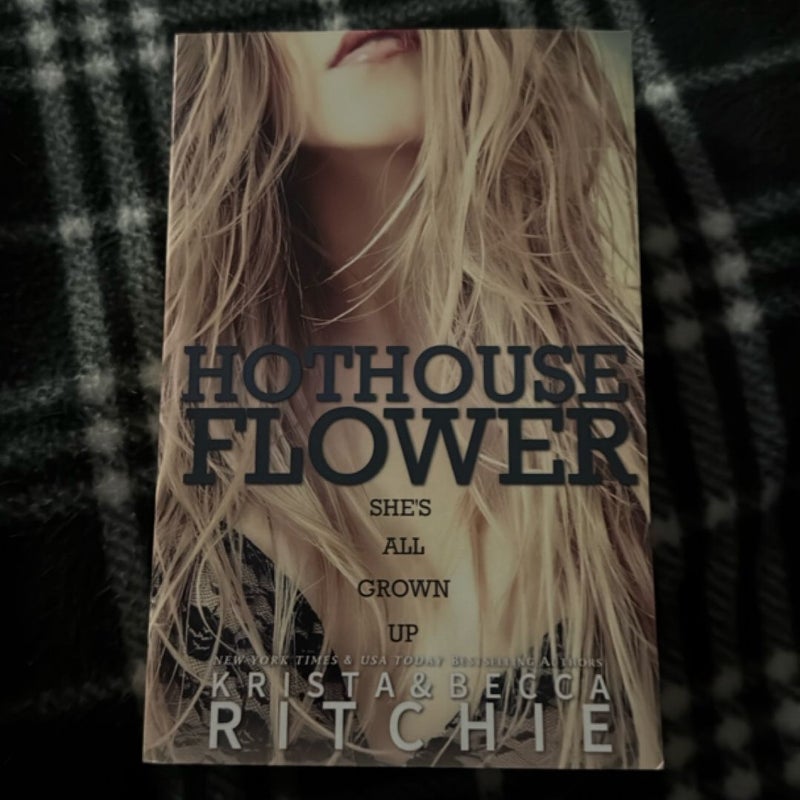 💥 Hothouse Flower 