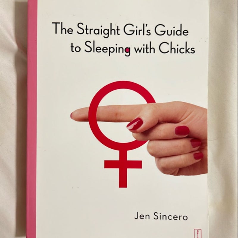 The Straight Girls Guide to Sleeping with Chicks