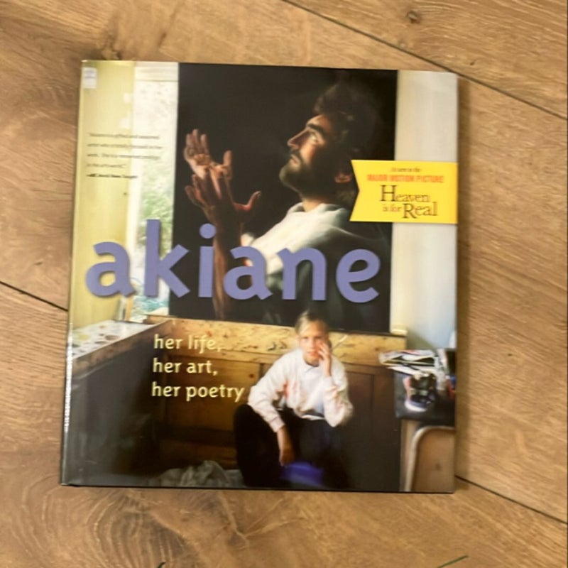 Akiane: Her Life, Her Art, Her Poetry