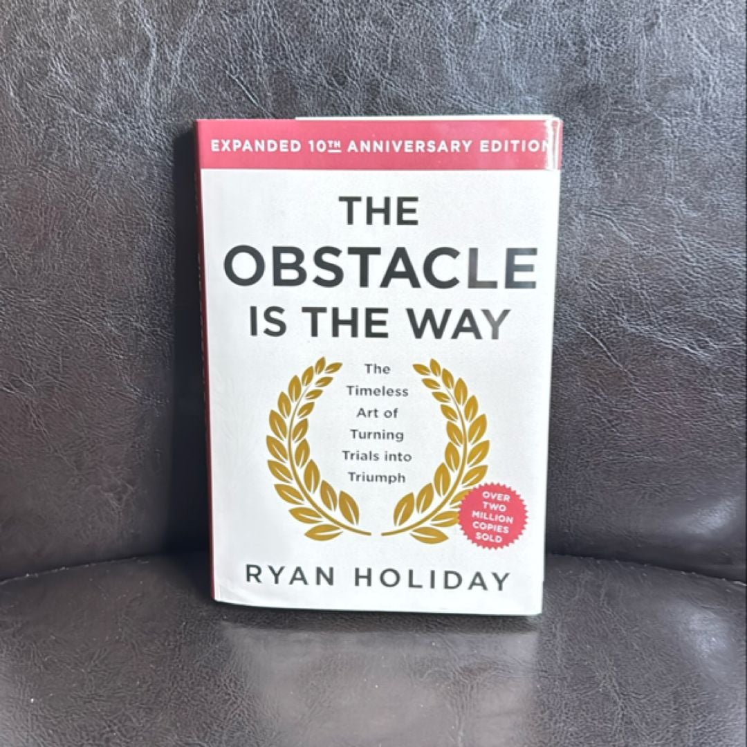 The Obstacle Is the Way Expanded 10th Anniversary Edition