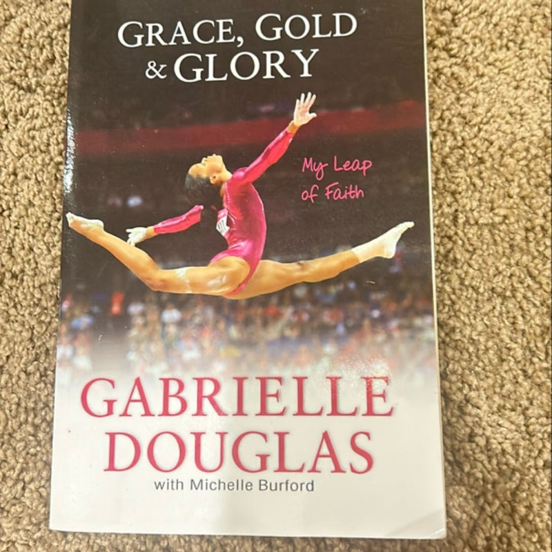 Grace, Gold, and Glory My Leap of Faith