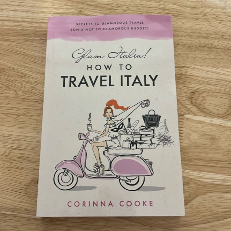 Glam Italia! How to Travel Italy