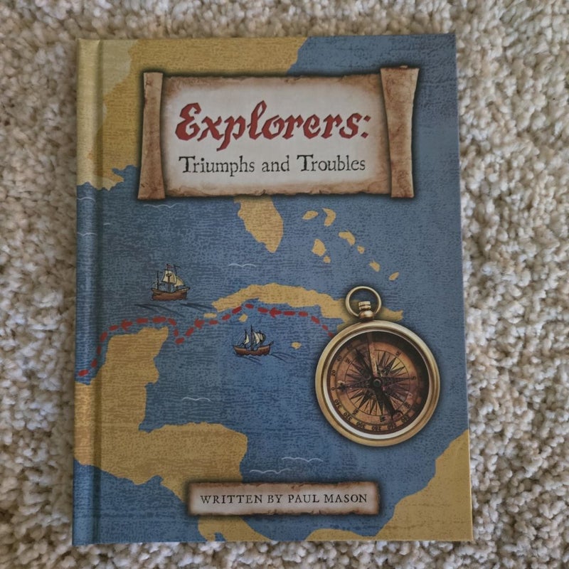 EXPLORERS: TRIUMPHS and TROUBLES (HARDCOVER) COPYRIGHT 2016