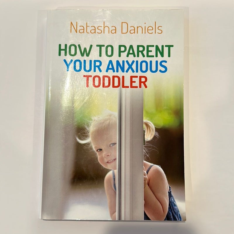 How to Parent Your Anxious Toddler