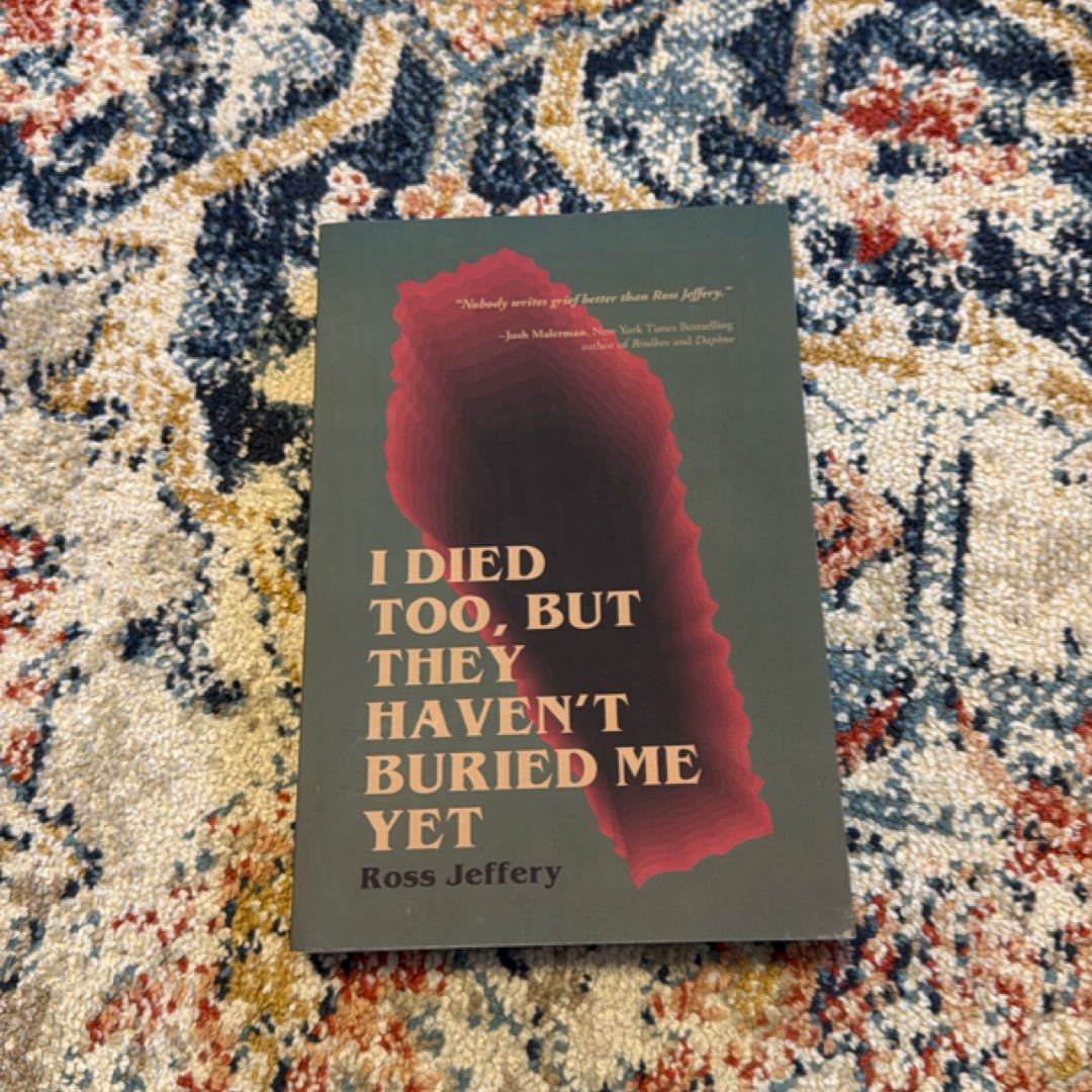 I Died Too, but They Haven't Buried Me Yet