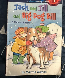 Jack and Jill and Big Dog Bill: a Phonics Reader
