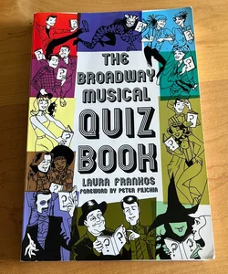 The Broadway Musicals Quiz Book