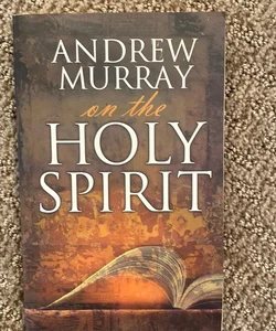 Andrew Murray on the Holy Spirit
