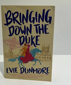 Bringing Down  the Duke (A League of Extraordinary, Book 1) 