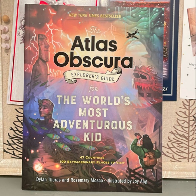 The Atlas Obscura Explorer's Guide for the World's Most Adventurous Kid