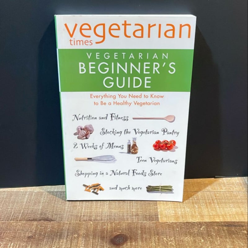 Vegetarian Times Vegetarian Beginner's Guide