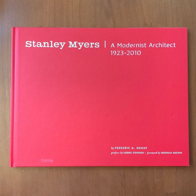 Stanley Myers: A Modernist Architect 1923-2010