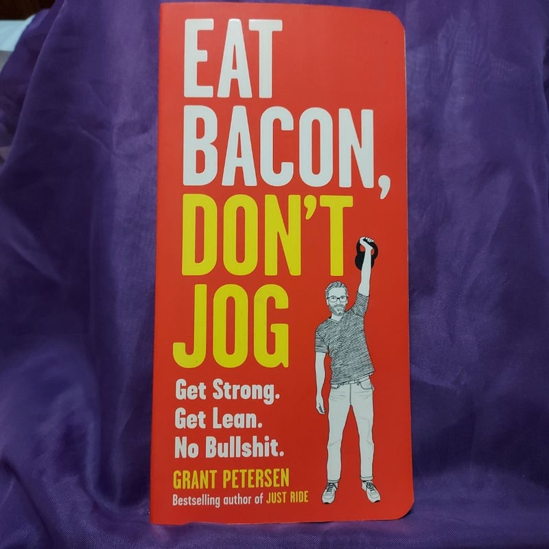 Eat Bacon, Don't Jog