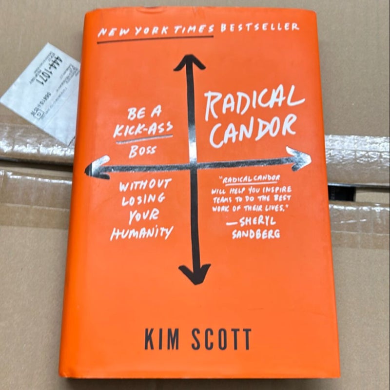 Radical Candor: Be a Kick-Ass Boss Without Losing Your Humanity