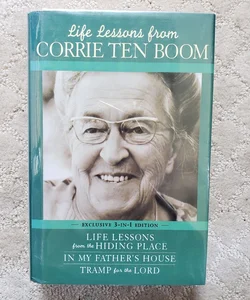 Life Lessons from Corrie Ten Boom: Life Lessons from the Hiding Place, In My Father's House, & Tramp for the Lord