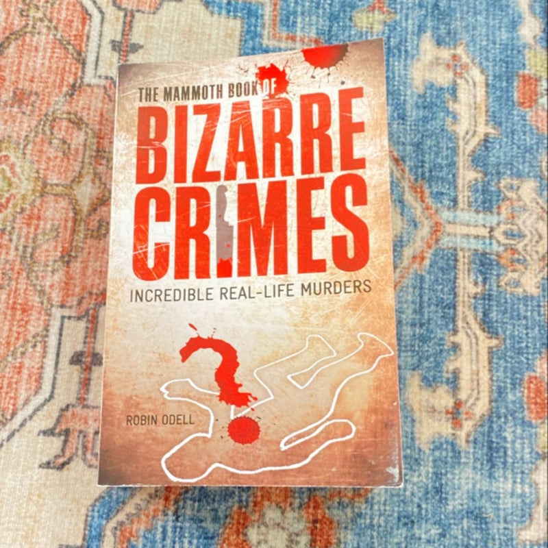 The Mammoth Book of Bizarre Crimes