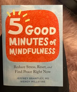 Five Good Minutes of Mindfulness