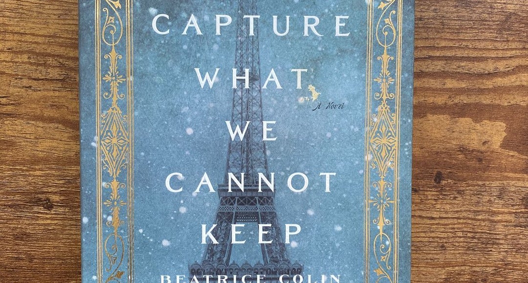 To Capture What We Cannot Keep by Beatrice Colin Hardcover