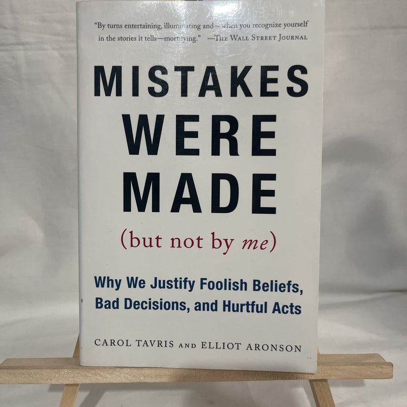 Mistakes Were Made (But Not by Me): Why We Justify Foolish