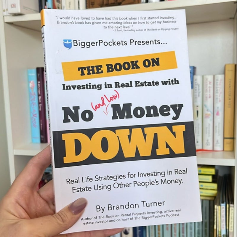 The Book on Investing in Real Estate with No (and Low) Money Down