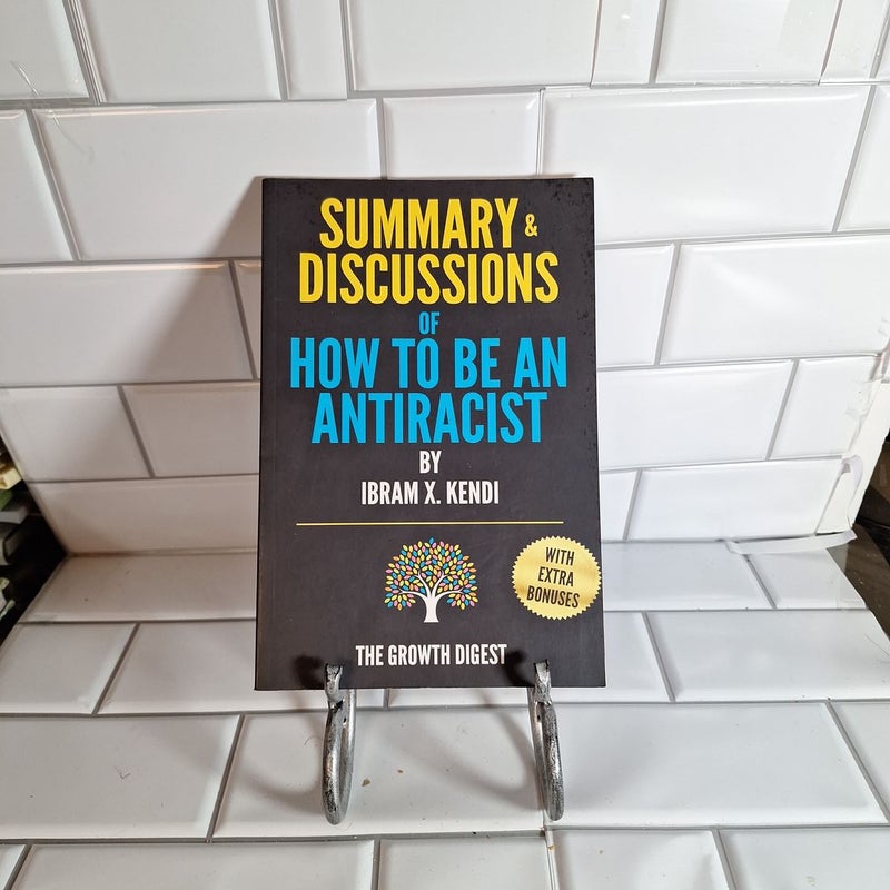 Summary and Discussions of How to Be an Antiracist by Ibram X. Kendi