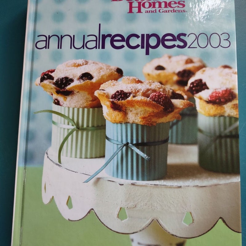 Better Homes and Gardens Annual Recipes 2003