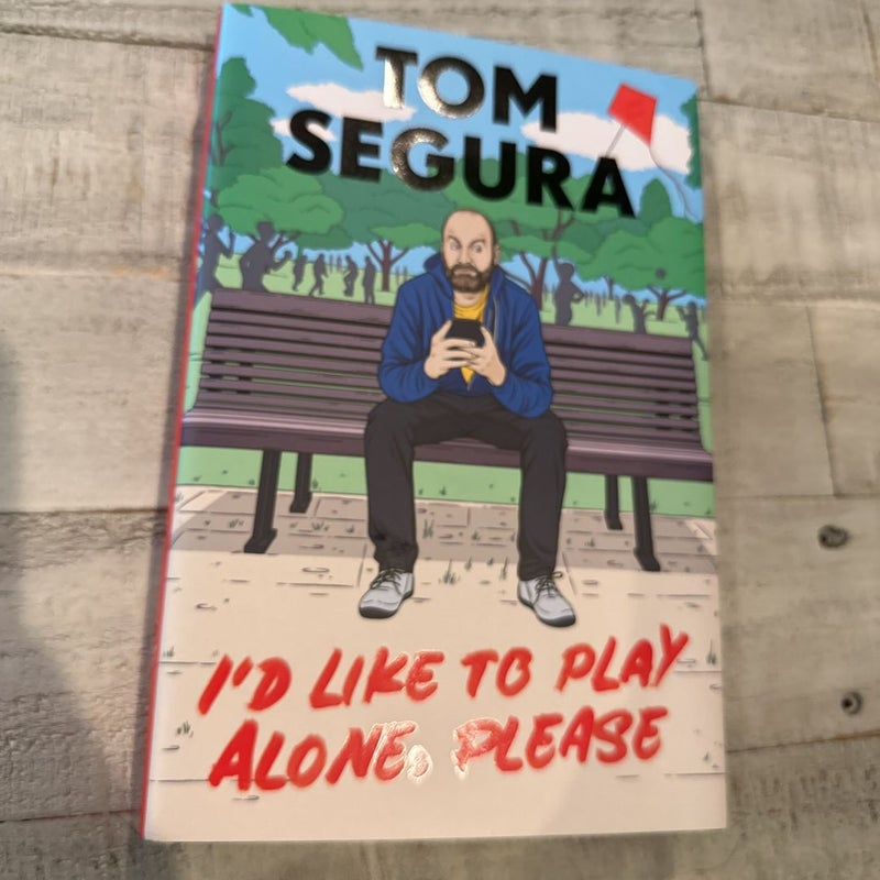 I'd Like To Play Alone, Please – Tom Segura