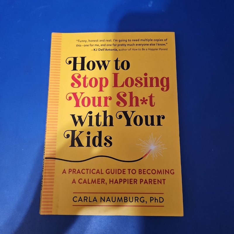 How to Stop Losing Your Sh*t with Your Kids