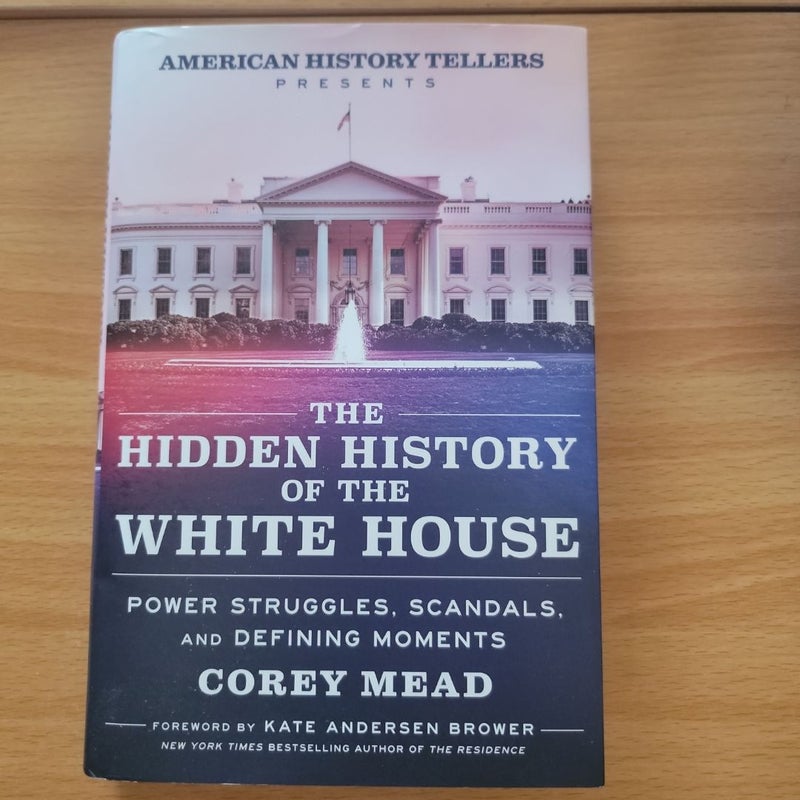 The Hidden History of the White House