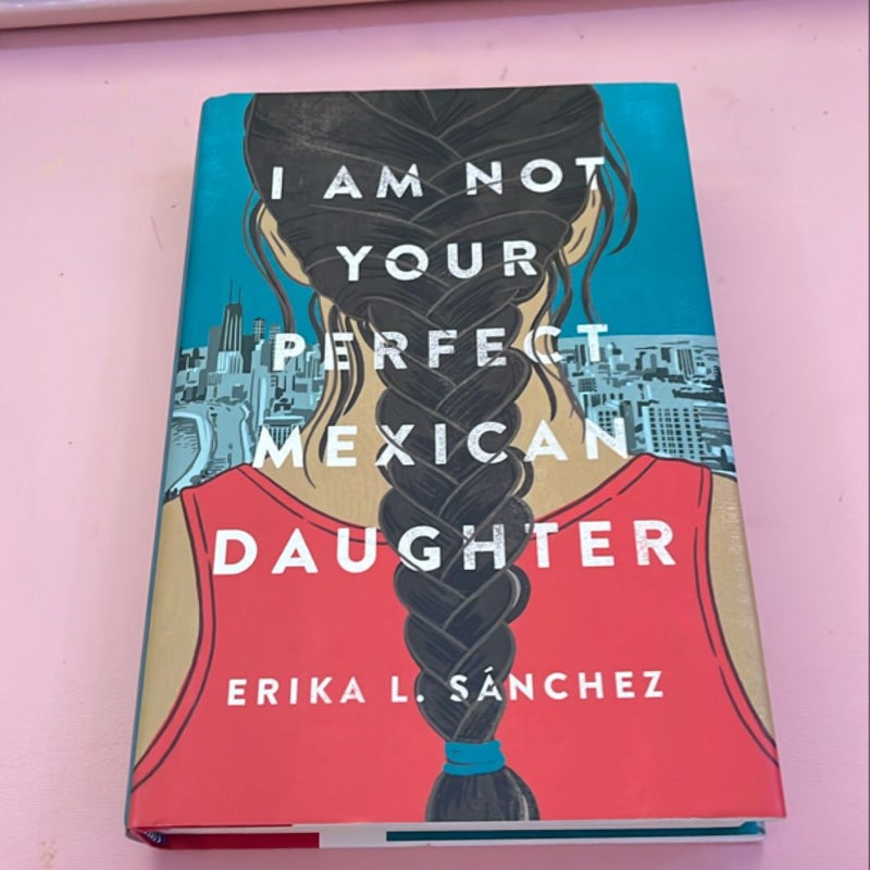 I Am Not Your Perfect Mexican Daughter