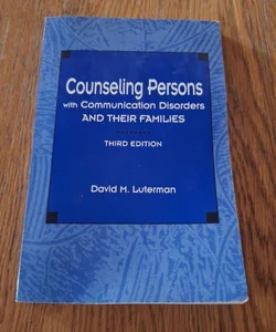 Counseling Persons with Communication Disorders and Their Families, 3rd Edition
