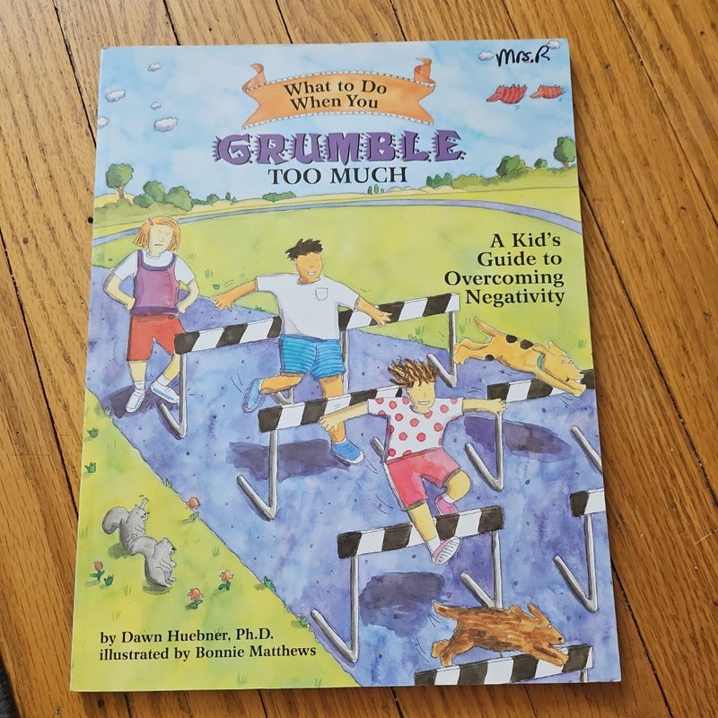 What to Do When You Grumble Too Much